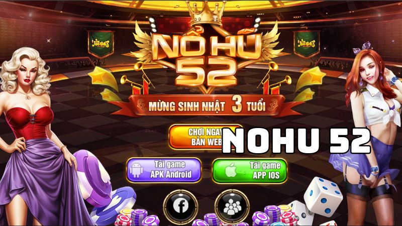 Tại sao nên chọn Nổ Hũ 52?