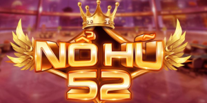 Nổ Hũ 52 - Cổng Game Đổi Thưởng Uy Tín Hàng Đầu